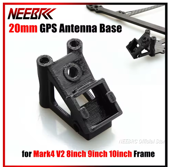 NEEBRC 20mm Antenna GPS Mount Base Print Holder for Mark4 V2 8/9/10inch RC FPV Racing Drone Frame Quadcopter Four-axle Freestyle
